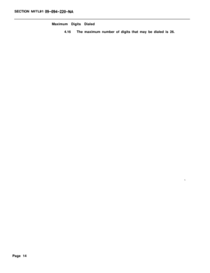Page 384SECTION MIITLSI Q9-094-220~NAMaximum Digits Dialed
4.16The maximum number of digits that may be dialed is 26.
Page 14 