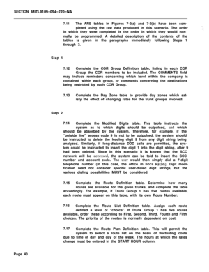 Page 410SECTION MITL9109-094-220-NA
7.11The ARS tables in Figures 7-2(a) and 7-2(b) have been com-
pleted using the raw data produced in this scenario. The order
in which they were completed is the order in which they would nor-
mally be programmed. A detailed description of the contents of the
tables is given in the paragraphs immediately following Steps 1
through 3.
Step 1
7.12Complete the COR Group Definition table, listing in each COR
Group the COR members to be included. The COMMENTS field
may include...
