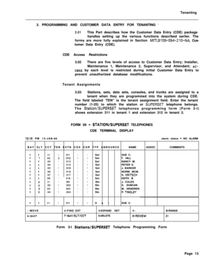 Page 496Tenanting
3. PROGRAMMING AND CUSTOMER DATA ENTRY FOR TENANTING -
3.01This Part describes how the Customer Data Entry (CDE) package
handles setting up the various functions described earlier. The
forms are more fully explained in Section 
MITL9109-094-210-NA, Cus-
tomer Data Entry (CDE).
CDE Access Restrictions
3.02There are five levels of access to Customer Data Entry; Installer,
Maintenance 1, Maintenance 2, Supervisor, and Attendant; 
ac’-
cess by each level is restricted during initial Customer Data...