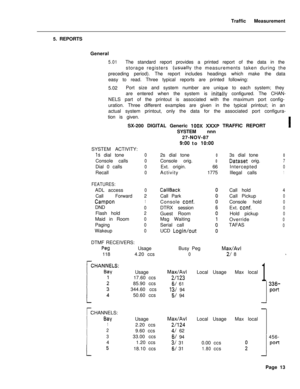 Page 516Traffic Measurement
5. REPORTS
General5.01The standard report provides a printed report of the data in the
storage registers 
.(usually the measurements taken during the
preceding period). The report includes headings which make the data
easy to read. Three typical reports are printed following:
5.02Port size and system number are unique to each system; they
are entered when the system is 
initally configured. The CHAN-
NELS part of the printout is associated with the maximum port config-
uration. Three...