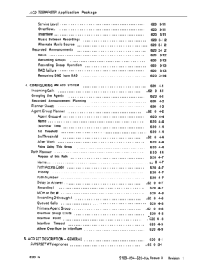 Page 523ACD TELEMARKETER Application Package
ServiceLevel...............................................
620 3-11
Overflow..................................................
620 3-11
Interflow..................................................
620 3-11
Music Between Recordings...................................620 3-l 2
Alternate Music Source.......................................620 3-l 2
Recorded Announcements......................................620 3-l 2...