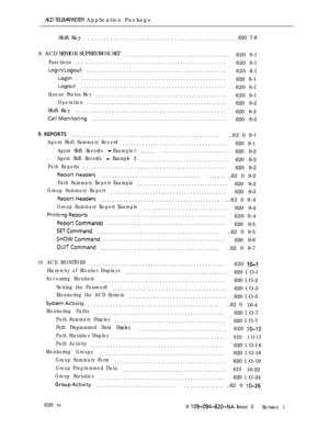 Page 525ACD TELEMARKETER Application Package
Shift Key . . .._............................................. 620 7-9
8. ACD SENIOR SUPERVISOR SET
.....................................620 8-l
Functions.....................................................
620 8-l
Login/Logout.................................................
620 8-l
Login.....................................................
620 8-1
Logout...................................................
620 8-l
Queue Status...