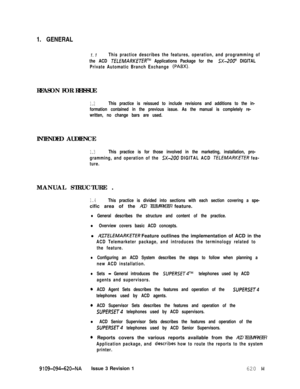 Page 5291. GENERAL
1.1This practice describes the features, operation, and programming of
the ACD 
TELEMARKfTfRTM Applications Package for the SX-ZOOR DIGITAL
Private Automatic Branch Exchange 
(PABX).REASON FOR REISSUE
1.2This practice is reissued to include revisions and additions to the in-
formation contained in the previous issue. As the manual is completely re-
written, no change bars are used.INTENDED AUDIENCE
1.3This practice is for those involved in the marketing, installation, pro-
gramming, and...