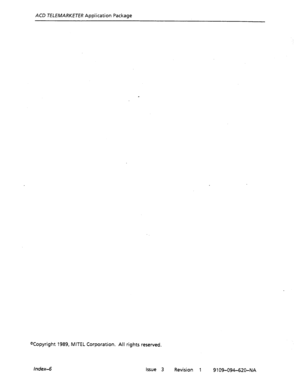 Page 675ACB TELEMARKETER Application Package 
“Copyright 1989, MITEL Corporation. All rights reserved. 
Index-6 issue 3 
Revision 1 
9 109-094-620-NA  