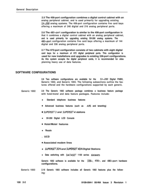 Page 8General Description2.5 The 456-port configuration combines a digital control cabinet with an
analog peripheral cabinet, and is used primarily for upgrading existing
5X-200 analog systems. The 456-port configuration contains five card bays
offering a maximum of 240 digital and 216 analog peripheral ports.2.6 The 
480-port configuration is similar to the 456-port configuration in
that it combines a digital control cabinet with an analog peripheral cabinet,
and is used primarily for upgrading existing...
