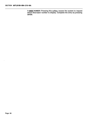 Page 388SECTION MITL9109-094-210-NA
II-DE% NUMBER: Pressing this softkey causes the system to request
which Descriptor number to display. Complete the entry by pressing
ENTER.Page 66 