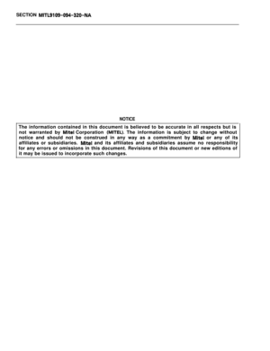 Page 520SECTION MITL9109-094-320-NA
NOTICEThe information contained in this document is believed to be accurate in all respects but is
not warranted by 
Mite1 Corporation (MITEL). The information is subject to change without
notice and should not be construed in any way as a commitment by 
Mite1 or any of its
affiliates or subsidiaries. 
Mite1 and its affiliates and subsidiaries assume no responsibility
for any errors or omissions in this document. Revisions of this document or new editions of
it may be issued...