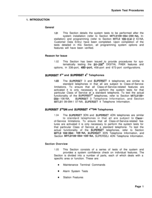 Page 525System Test Procedures
1. INTRODUCTIONGeneral
1.01This Section details the system tests to be performed after the
system installation (refer to Section 
MITL9109-094-200-NA, In-
stallation) and programming (refer to Section 
MITLS 109-034-2 IO-NA,
Customer Data Entry) have been completed. Upon completion of the
tests detailed in this Section, all programming system options and
features will have been verified.
Reason for Issue
1.02This Section has been issued to provide procedures for sys-
tematically...