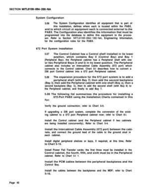 Page 54SECTION MITL9109-094-200-NASystem Configuration
5.06The System Configuration identifies all equipment that is part of
this installation, defines where each is located within the PABX,and to which circuit or equipment each is connected external to the
PABX. The Configuration also identifies the information that must be
programmed into the database to define this equipment to the proces-
sor. Refer to Section 
MITL9109-094-180-NA, Engineering Information,
for the configuration rules for the PABX.672 Port...