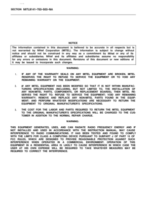 Page 215SECTION MlTL9141-753-503-NANOTICE
The information contained in this document is believed to be accurate in all respects but is
not warranted by 
Mite1 Corporation (MITEL). The information is subject to change without
notice and should not be construed in any way as a commitment by 
Mite1 or any of its
affiliates or subsidiaries. 
Mite1 and its affiliates and subsidiaries assume no responsibility
for any errors or omissions in this document. Revisions of this document or new editions of
it may be issued...