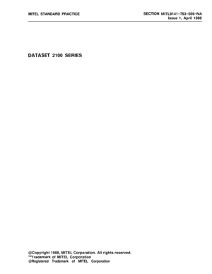 Page 237MITEL STANDARD PRACTICESECTION MITL9141-753-506-NAIssue 1, April 1988
DATASET 2100 SERIES
@Copyright 1988, MITEL Corporation. All rights reserved.
T”Trademark of MITEL Corporation
@Registered Trademark of MITEL Corporation 