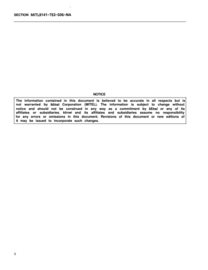 Page 238SECTION MITL9141-753-506-NANOTICE
The information contained in this document is believed to be accurate in all respects but is
not warranted by 
Mite1 Corporation (MITEL). The information is subject to change without
notice and should not be construed in any way as a commitment by 
Mite1 or any of its
affiliates or subsidiaries. 
Mite1 and its affiliates and subsidiaries assume no responsibility
for any errors or omissions in this document. Revisions of this document or new editions of
it may be issued...