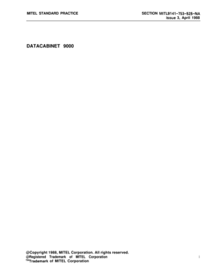 Page 260MITEL STANDARD PRACTICESECTION MlTL9141-753-525-NA
issue 3, April 1988
DATACABINET 9000
@Copyright 1988, MITEL Corporation. All rights reserved.
@Registered Trademark of MITEL Corporation
T”Trademark of MITEL Corporation
i 