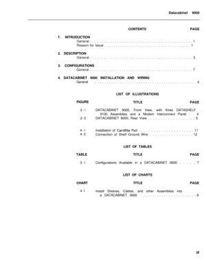 Page 262Datacabinet 90001. INTRODUCTIONCONTENTSPAGE
General . . . . . . . . . . . . . . . . . . . . . . . . . . . . . . . . . . . . . . . . . . . . . 1
Reason for Issue . . . . . . . . . . . . . . . . . . . . . . . . . . . . . . . . . . , . . . 1
2. DESCRIPTION
General . . . . . . . . . . . . . . . . . . . . . . . . . . . . . . . . . . . . . . . . . . . . . 3
3. CONFIGURATIONS
General . . . . . . . . . . . . . . . . . . . . . . . . . . . . . . . . . . . . . . . . . . . . . 7
4. DATACABINET 9000 INSTALLATION AND...