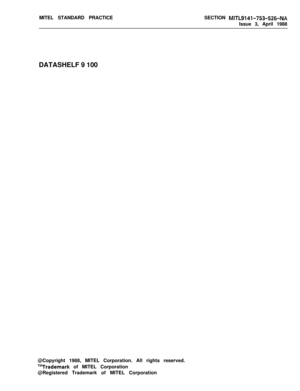 Page 276MITEL STANDARD PRACTICESECTION MITL9141-753-526-NAIssue 3, April 1988
DATASHELF 9 100
@Copyright 1988, MITEL Corporation. All rights reserved.
T”Trademark of MITEL Corporation
@Registered Trademark of MITEL Corporation 