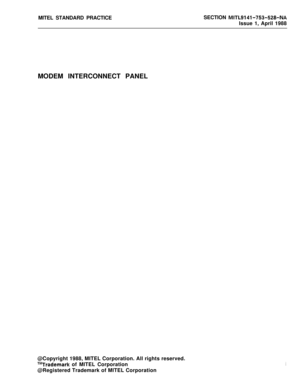 Page 289MITEL STANDARD PRACTICESECTION MITL9141-753-528-NAIssue 1, April 1988
MODEM INTERCONNECT PANEL
@Copyright 1988, MITEL Corporation. All rights reserved.
T”Trademark of MITEL Corporation
@Registered Trademark of MITEL Corporationi 