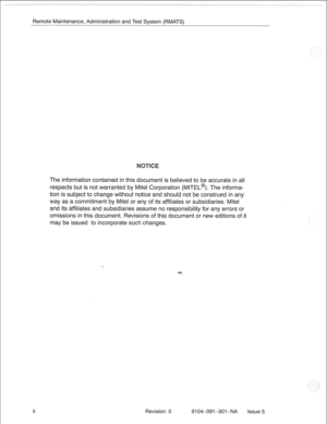 Page 665The information contained in this document is believed to be accurate in all 
respects but is not warranted by Mite1 Corporation (MITEL@). The informa- 
tion is subject to change without notice and should not be construed in any 
way as a commitment by Mite1 or any of its affiliates or subsidiaries. Mite1 
and its affiliates and subsidiaries assume no responsibility for any errors or 
omissions in this document. Revisions of this document or new editions of it 
may be issued to incorporate such changes....