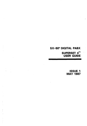 Page 3SX-50” DIGITAL PABX 
SUPERSET 4TM ’ 
USER GUIDE 
ISSUE 1 
MAY 1987  