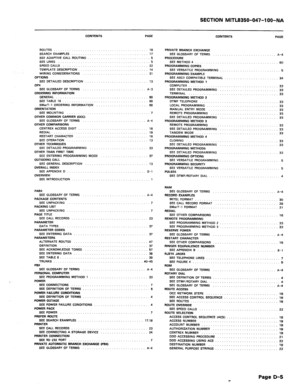 Page 210SECTION MITL8350-047-1 OO-NA 
ROUTES 
SEARCH EXAMPLES 
SEE ADAPTIVE CALL ROUTING 
SEE LINES 
SPEED CALLS 
TEMPLATE DESCRIPTION 
WIRING CONSIDERATIONS 
OPTIONS 
SEE DETAILED DESCRIPTION CONTENTS PAGE 
CONTENTS PAGE 
OPX 13 
SEE GLOSSARY OF TERMS A-3 
ORDERING INFORMATION 
GENERAL ._ .._ _____ _. __. 
SEE TABLE 16 
SMerT-1 ORDERING INFORMATION 
ORIENTATION 
SEE MOUNTING 
OTHER COMMON CARRIER (OCC) 
SEE GLOSSARY OF TERMS 
OTHER COMPARISONS 
CENTREX ACCESS DIGIT 
REDIAL 
RESTART CHARACTER 
SEE OPERATION...