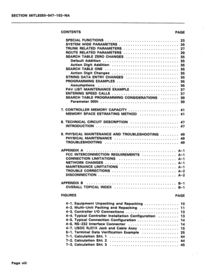 Page 223SECTION MITL8350-047-102-NA 
CONTENTS 
PAGE 
7. 
8. 
9. SPECIAL FUNCTIONS 
................................ 23 
SYSTEM WIDE PARAMETERS 
.......................... 26 
TRUNK RELATED PARAMETERS 
........................ 27 
ROUTE RELATED PARAMETERS 
........................ 29 
SEARCH TABLE ZERO CHANGES 
....................... 35 
Default Addition 
................................. 35 
Action Digit Addition 
............................. 35 
SEARCH TABLE ONE 
................................ 35 
Action...