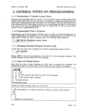 Page 31ISSUE 2, AUGUST 1988 SECTION 8350-345-013-NA 
2. GENERAL NOTES ON PI~~MAMMING 
2. 5. Terminating A Variable Length Entry 
Because some commands that you will give to the Controller require variable length infor- 
mation (after them) that only you will know, a terminator is required to indicate the end 
of an entry. Generally this occurs with Speed Call information, 8XX and 6RX parameters. 
This terminator is ##. When using a terminal you can substitute the letter A for the * and 
B for the #. You can...