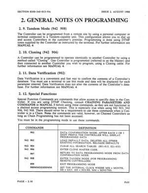 Page 32SECTION 8350-345013-NA ISSUE 2, AUGUST 1988 
2. GENERAL NOTES ON PROGRAMMING 
2. 9. Tandem Mode (942 908) 
The Controller can be programmed from a remote site by using a personal computer or 
terminal connected to a Tandem-capable unit. This configuration allows you to dial up 
and access Controllers in the customer’s premise. Programming is done using DTMF 
tones supplied by the Controller as instructed by the terminal. For further information see 
MANUAL 4. 
2. 
10. Cloning (942 906) 
. A Controller...