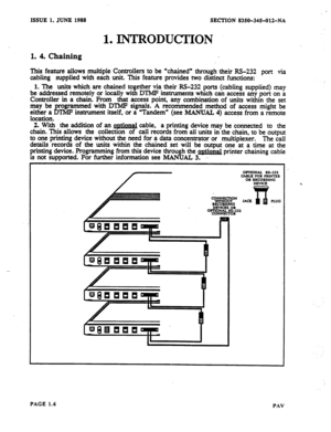 Page 7ISSUE 1, JUNE 1988 
SECTION 835&I-345-012-NA 
1. INTRODU~ON’ 
1. 4. Chaining 
This feature allows multiple Controllers to be “chained” through their M-232 
cabling supplied with each unit This feature provides two distinct functions: port via 
1. The units which are chained together via their IS-232 ports (cabhng supplied) may 
be addressed remotely or %ocally with DTMF instruments which can access any port om a 
Controller in a chain. From that access point, any combination of units within the set 
may...
