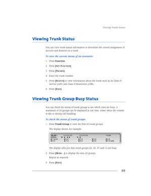 Page 559LHZLQJ7UXQN6WDWXV
49
9LHZLQJ7UXQN6WDWXV
$
77)81&7,21@
 3UHVV>7
581.6@
 (QWHUWKHWUXQNQXPEHU
 3UHVV>6
7$786@WRYLHZLQIRUPDWLRQDERXWWKHWUXQNVXFKDVLWV&ODVVRI
6HUYLFH&26DQG&ODVVRI5HVWULFWLRQ&25
 3UHVV>(
;,7@
9LHZLQJ7UXQN*URXS%XV\6WDWXV
0
25(«@WRGLVSOD\WKHQH[WJURXSV
5HSHDWDVUHTXLUHG
 3UHVV>(
;,7@
9109-090-005-NA.book : 9109-090-005-NA_trkfunc.fm  Page 49  Thursday, April 1, 1999  12:21 PM 