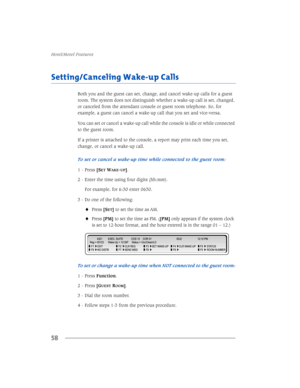 Page 64+RWHO0RWHO)HDWXUHV
58
6HWWLQJ&DQFHOLQJ:DNHXS&DOOV
%RWK\RXDQGWKHJXHVWFDQVHWFKDQJHDQGFDQFHOZDNHXSFDOOVIRUDJXHVW
URRP7KHV\VWHPGRHVQRWGLVWLQJXLVKZKHWKHUDZDNHXSFDOOLVVHWFKDQJHG
RUFDQFHOHGIURPWKHDWWHQGDQWFRQVROHRUJXHVWURRPWHOHSKRQH6RIRU
H[DPSOHDJXHVWFDQFDQFHODZDNHXSFDOOWKDW\RXVHWDQGYLFHYHUVD
6
(7:$.(83@
 (QWHUWKHWLPHXVLQJIRXUGLJLWVKKPP
)RUH[DPSOHIRUHQWHU
 RRQHRIWKHIROORZLQJ...