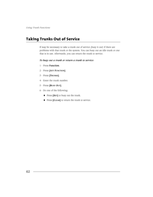 Page 708VLQJ7UXQN)XQFWLRQV
62
7DNLQJ7UXQNV2XWRI6HUYLFH
,IPD\EHQHFHVVDU\WRWDNHDWUXQNRXWRIVHUYLFHEXV\LWRXWLIWKHUHDUH
SUREOHPVZLWKWKDWWUXQNRUWKHV\VWHP$
77)81&7,21@
 3UHVV>7
581.6@
 (QWHUWKHWUXQNQXPEHU
 3UHVV>%
866(7@WREXV\RXWWKHWUXQN
3UHVV>&/($5@WRUHWXUQWKHWUXQNWRVHUYLFH
SS7000.book : trk_func.fm  Page 62  Monday, April 5, 1999  9:39 AM 