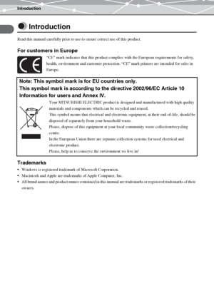 Page 2Introduction
EN-2
Introduction
Read this manual carefully prior to use to ensure correct use of this product.
For customers in Europe
“CE” mark indicates that this product complies with the European requirements for safety, 
health, environment and customer protection. “CE” mark printers are intended for sales in 
Europe.
Note: This symbol mark is for EU countries only.
This symbol mark is according to the directive 2002/96/EC Article 10 
Information for users and Annex IV.
Your MITSUBISHI ELECTRIC...