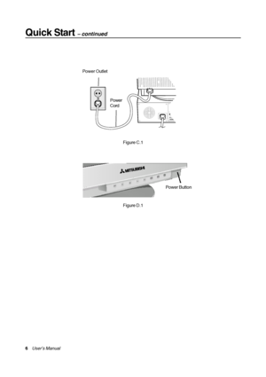 Page 6Quick Start – continued
6    User’s Manual
Figure C.1 Power Outlet
Power
Cord
Power Button
Figure D.1
 