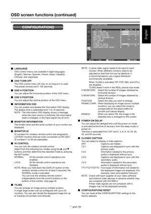 Page 43English-39
English
OSD screen functions (continued)
CONFIGURATION2
  LANGUAGE
OSD control menus are available in eight languages.  
(English, German, Spanish, French, Italian, Swedish,  
Chinese, and Japanese)

  OSD TURN OFF
The OSD control menu will stay on as long as it is used.
The preset choices are 5 -120 seconds.
  OSD H POSITION
You can adjust the horizontal position of the OSD menu.
  OSD V POSITION
You can adjust the vertical position of the OSD menu.

  INFORMATION OSD
You can enable and...