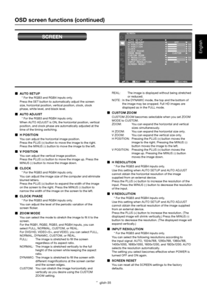 Page 36English-35
English
OSD screen functions (continued)
SCREEN
 AUTO SETUP
* For the RGB3 and RGB4 inputs only.
Press the SET button to automatically adjust the screen 
size, horizontal position, vertical position, clock, clock 
phase, white level, and black level.
 AUTO ADJUST
* For the RGB3 and RGB4 inputs only.
When AUTO ADJUST is ON, the horizontal position, vertical 
position, and clock phase are automatically adjusted at the 
time of the timing switching.
 H POSITION
You can adjust the horizontal...