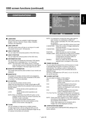 Page 40English-39
English
OSD screen functions (continued)
CONFIGURATION2
 LANGUAGE
OSD control menus are available in eight languages. 
(English, German, Spanish, French, Italian, Swedish, 
Chinese, and Japanese)
  OSD TURN OFF
The OSD control menu will stay on as long as it is used.
The preset choices are 5 -120 seconds.
  OSD H POSITION
You can adjust the horizontal position of the OSD menu.
  OSD V POSITION
You can adjust the vertical position of the OSD menu.
 INFORMATION OSD
You can enable and...