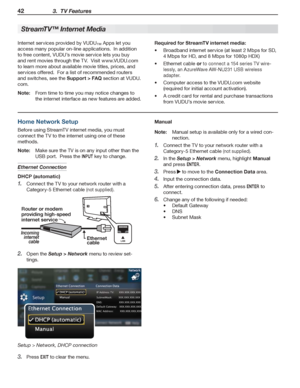 Page 4242 3.  TV Features
For assistance call 1(800) 332-2119
Internet services provided by VUDU™ Apps let you 
access many popular on-line applications.  In addition 
to free content, VUDU’s movie service lets you buy 
and rent movies through the TV.  Visit www.VUDU.com 
to learn more about available movie titles, prices, and 
services offered.  For a list of recommended routers 
and switches, see the Support > FAQ section at VUDU.
com.
Note: From time to time you may notice changes to 
the internet interface...