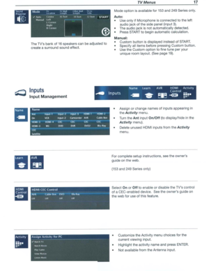 Page 17TVMenus17
(.1,,,\\..11,....IIv\\...11....ldI"~l~1Jill
IIflllSTART
SoundMode~,_--..II....If1IlPl14h(>1PrOjl(fOf../Auto((>11111
U
I~~M.HIII,dI
(II
(f)
I(OIIWIRillhlIt(0111(>1
The TVs bankof16speakers canbeadjusted to
create asurround soundeffect. Mode
option isavailable for153 and 249Series only.
Auto: • Use only ifMicrophone isconnected tothe left
audio jackofthe side panel (input
3).
•The audio jackisnot automatically detected.
• Press START tobegin automatic calculation.
Manual:
•Custom...