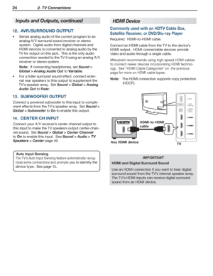 Page 2424 2. TV Connections
For assistance call 1(800) 332-2119
Inputs and Outputs, continued
12.  AVR/SURROUND OUTPUT
Sends analog audio of the current program to an •	
analog A /V surround sound receiver or stereo 
system.  Digital audio from digital channels and 
HDMI devices is converted to analog audio by the 
TV for output on this jack.  This is the only audio 
connection needed to the TV if using an analog A /V 
receiver or stereo system.
Note:  If connecting headphones, set Sound > 
Global > Analog...