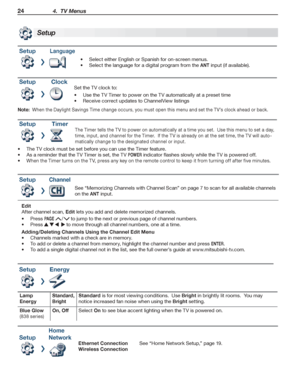 Page 2424 4.  TV Menus
For assistance call 1(800) 332-2119
Setup
Setup Language
Select either English or Spanish for on-screen menus.•	
Select the language for a digital program from the •	ANT input (if available).
SetupClock
Set the TV clock to:
Use the TV Timer to power on the TV automatically at a preset time
•	
Receive correct updates to ChannelView listings
•	
Note:  When the Daylight Savings Time change occurs, you must open this menu and set the TV’s clock ahead or back.
SetupTimer
The Timer tells the TV...