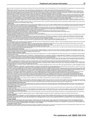 Page 37 Trademark and License Information 37
For assistance call 1(800) 332-2119
e) Convey the object code using peer-to-peer transmission, provided you inform other peers where the object code and Corresponding Source of the work are being offered to the general public at no charge under subsection 6d.A separable portion of the object code, whose source code is excluded from the Corresponding Source as a System Library, need not be included in conveying the object code work.A “User Product” is either (1) a...