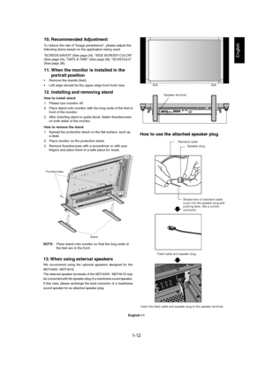 Page 121-12 
English-11
English
Stand ThumbscrewsSpeaker terminal
How to use the attached speaker plug
Standard cable
Speaker plug
Striped wire of standard cable
is put into the speaker plug with
pushing lever, like a current
connector.
Fixed cable and speaker plug.
Insert the fixed cable and speaker plug to the speaker terminal.
13. When using external speakers
We recommend using the optional speakers designed for the
MDT402S / MDT461S.
The external speaker terminals of the MDT402S / MDT461S may
be connected...