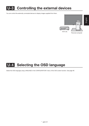 Page 35English-31
English
You can control the externally connected devices to display images supplied from them.
 U-4   Selecting the OSD language
Select the OSD language using LANGUAGE in the CONFIGURATION1 menu of the OSD screen function. See page 46.
 U-3   Controlling the external devices
VCR, etc.
Personal computer
 