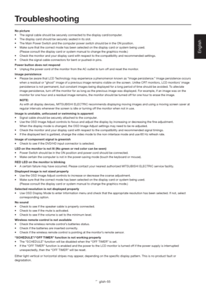 Page 59English-55
English
No picture
•  The signal cable should be securely connected to the display card/computer.
•  The display card should be securely seated in its slot.
•  The Main Power Switch and the computer power switch should be in the ON position.
•  Make sure that the correct mode has been selected on the display card or system being used.
  (Please consult the display card or system manual to change the graphics mode.)
•  Check the monitor and your display card with respect to the compatibility...