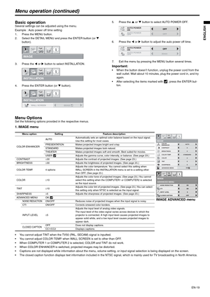 Page 19EN-19
ENGLISH
Menu operation (continued)
Basic operationSeveral settings can be adjusted using the menu.
Example : Auto power off time setting
1. Press the MENU button.
2. Select the DETAIL MENU and press the ENTER button (or T 
button).
3. Press the W or X button to select INSTALLATION. 
4. Press the ENTER button (or T button).5. Press the S or T button to select AUTO POWER OFF.
6. Press the W or X button to adjust the auto power off time.
7. Exit the menu by pressing the MENU button several times....