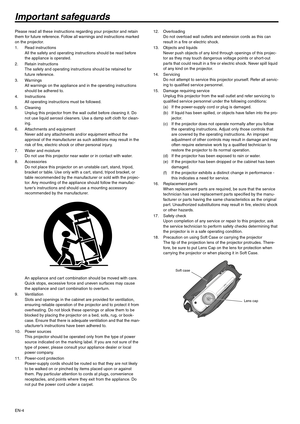 Page 4EN-4
Important safeguards
Please read all these instructions regarding your projector and retain 
them for future reference. Follow all warnings and instructions marked 
on the projector. 
1. Read instructions 
All the safety and operating instructions should be read before 
the appliance is operated. 
2. Retain instructions 
The safety and operating instructions should be retained for 
future reference. 
3. Warnings 
All warnings on the appliance and in the operating instructions 
should be adhered to....