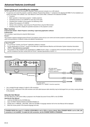 Page 32EN-32
Advanced features (continued)
Supervising and controlling by computerYou can supervise and control the projectors operation using a personal computer via a LAN network.
 To supervise and control the projector, install the software ProjectorView Global +* contained in the attached CD-ROM. For the installation pro-
cedure and usage of the software, see User Manual of LAN Control Utility contained in the attached CD-ROM.
*) Functions
 Batch operation of stand-alone projector / multiple projectors...