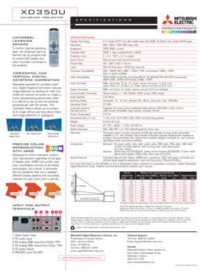 Page 2specifications
Display Technology 0.7 single DLP™ chip with double data rate (DDR); R,G,B,W color wheel (W-63 type)
Resolution XGA 1024 x 768, 600 video lines
Brightness 2500 ANSI Lumens
Contrast Ratio 2000:1 high contrast (full-on, full-off)
Projection Lens F = 2.4  100 = 3.7 m (wide)
Zoom/Focus Manual zoom and manual focus lens
Picture Size 40~ 300 (100 = 3.8 m)
Lamp 250 W P-Vip lamp: 15 0 0 hour lamp life
Computer Compatibility VGA ~ SXGA 640 x 480 ~ 1024 x 768, compressed 1280 x 1024, 
Sync on green...