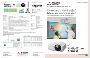 Page 1Eco Changes is the Mitsubishi Electric 
Group’s environmental statement, and 
expresses the Group’s stance on 
environmental management. Through
a wide range of businesses, we are 
helping contribute to the realization
of a sustainable society.
WD385U-EST
XD365U-EST
WD385U-EST
XD365U-EST
MULTIMEDIA DATA/VIDEO PROJECTORS
MITSUBISHI ELECTRIC
VISUAL SOLUTIONS AMERICA
Professional Product Sales
Phone: 888.307.0349
www.mitsubishi-presentations.com
MITSUBISHI ELECTRIC SALES
CANADA, INC.
Display & Imaging...
