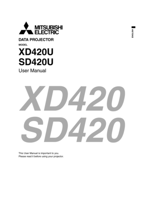 Page 1DATA PROJECTOR 
MODEL 
XD420U
SD420U
User Manual 
This User Manual is important to you. 
Please read it before using your projector. 
EN
ENGLISH
01_ENG.fm  Page 1  Friday, May 26, 2006  4:19 PM 