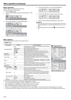 Page 22EN-22
Menu operation (continued)
Basic operationSeveral settings can be adjusted using the menu.
Example : Auto power off time setting
1. Press the MENU button.
2. Select the DETAIL MENU and press the ENTER button  (or T 
button).
3. Press the W or X button to select INSTALLATION. 
4. Press the ENTER button (or T button).5. Press the S or T button to select AUTO POWER OFF.
6. Press the W or X button to adjust the auto power off time.
7. Exit the menu by pressing the MENU button several times.
Important:...